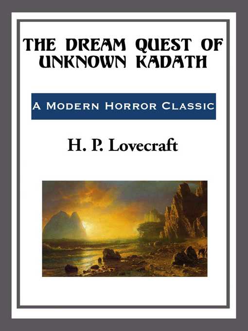 Title details for The Dream Quest of Unknown Kadath by H. P. Lovecraft - Wait list